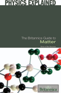 Gregersen E. (ed.) — The Britannica Guide to Matter