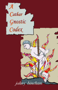 Johny Bineham — A Cathar Gnostic Codex