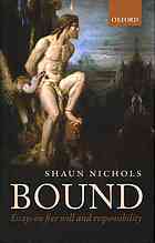 Nichols, Shaun — Bound : essays on free will and responsibility
