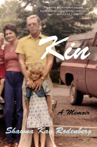 Shawna Kay Rodenberg — Kin: A Memoir