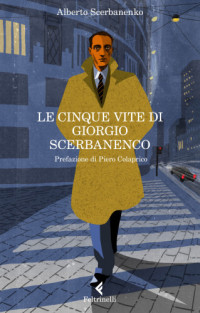 Scerbanenko;Alberto — Le cinque vite di Giorgio Scerbanenco