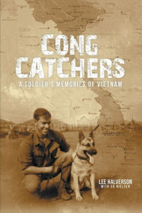 Lee Halverson — Cong Catchers: A Soldier's Memories of Vietnam