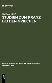 Michael Blech — Studien zum Kranz bei den Griechen