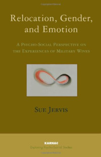 Sue Jervis — Relocation, Gender and Emotion: A Psycho-Social Perspective on the Experiences of Military Wives