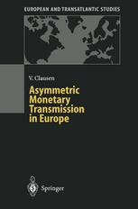 Volker Clausen (auth.) — Asymmetric Monetary Transmission in Europe