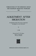 J. Ex (auth.) — Adjustment after Migration: A longitudinal study of the process of adjustment by refugees to a new environment