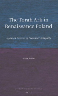 Ilia M. Rodov — The Torah Ark in Renaissance Poland: A Jewish Revival of Classical Antiquity