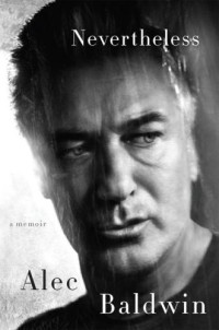 Baldwin, Alec — Nevertheless: A Memoir