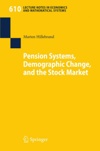 Marten Hillebrand (auth.) — Pension Systems, Demographic Change, and the Stock Market