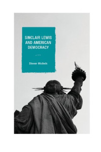 Steven Michels — Sinclair Lewis and American Democracy