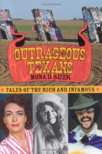 Mona D. Sizer — Outrageous Texans: Tales of the Rich and Infamous