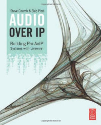 Steve Church, Skip Pizzi — Audio Over IP: Building Pro AoIP Systems with Livewire