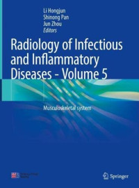 Hongjun Li, Shinong Pan, Jun Zhou — Radiology of Infectious and Inflammatory Diseases - Volume 5: Musculoskeletal system