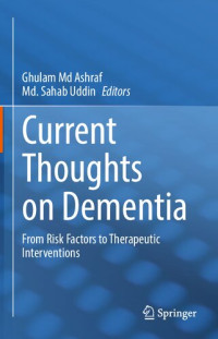 Ghulam Md Ashraf, Md. Sahab Uddin — Current Thoughts on Dementia