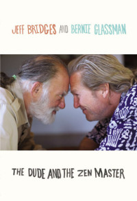 Bridges, Jeff; Glassman, Bernard Tetsugen — The Dude and the Zen master