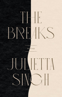 Julietta Singh — The Breaks