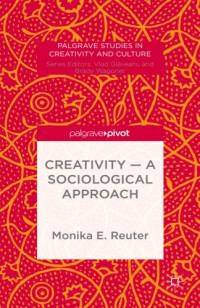 Reuter, Monika E — Creativity -- A Sociological Approach [recurso electrónico]