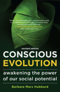 Hubbard, Barbara Marx — Conscious evolution: awakening the power of our social potential