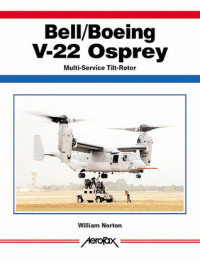 Bill Norton — Bell Boeing V-22 Osprey: Tiltrotor Tactical Transport