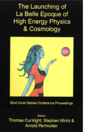 Thomas Curtright; Stephan L Mintz; Arnold Perlmutter — Proceedings of the 32nd Coral Gables Conference : the launching of la belle epoque of high energy physics & cosmology : a festschrift for Paul Frampton in his 60th year and memorial tributes to Behram Kursunoglu : Fort Lauderdale, Florida, 17-21 December