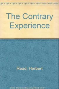 Herbert Read — The Contrary Experience