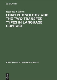 Frans van Coetsem — Loan Phonology and the Two Transfer Types in Language Contact