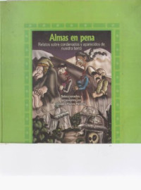 Gladys Flores Heredia — Almas en pena Relatos sobre condenados y aparecidos de nuestra tierra