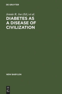 Jennie R. Joe (editor); Robert S. Young (editor) — Diabetes as a Disease of Civilization: The Impact of Culture Change on Indigenous Peoples
