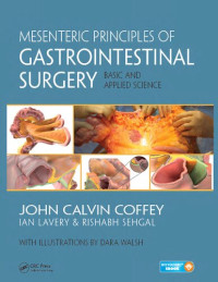 Coffey, John Calvin, Sehgal, Rishabh, Walsh, Dara — Mesenteric Principles of Gastrointestinal Surgery: Basic and Applied Science