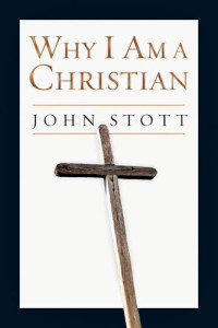 John Stott — Why I Am a Christian