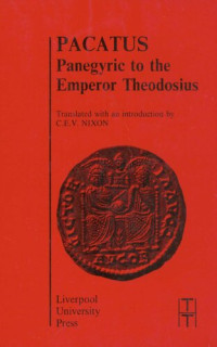 Pacatus, Charles E. V. Nixon (transl.) — Panegyric to the Emperor Theodosius