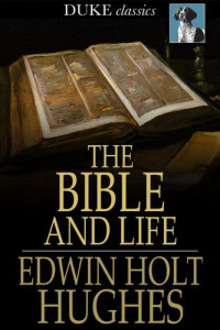 Edwin Holt Hughes — The Bible and Life
