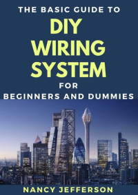 Nancy Jefferson — The Basic Guide To DIY Wiring System For Beginners And Dummies