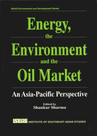 Shankar Sharma (editor) — Energy, the Environment and the Oil Market: An Asia-Pacific Perspective