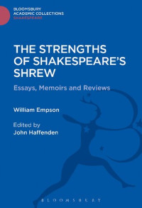 William Empson; John Haffenden (editor) — The Strengths of Shakespeare's Shrew: Essays, Memoirs and Reviews