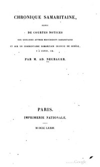 Adolf Neubauer — Chronique samaritaine: suivie de courtes notices sur quelques autres manuscrits samaritains et sur un commentaire samaritain inconnu de la Genèse, I à XXVIII, 10