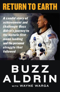 Buzz Aldrin, Wayne Warga — Return to Earth