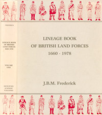 John Bassett Moore Frederick — Lineage Book of British Land Forces, 1660–1978, Vol.1