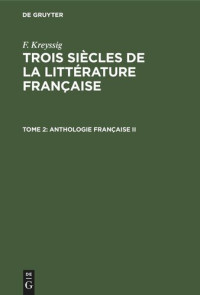  — Trois siècles de la littérature française: Tome 2 Anthologie française II