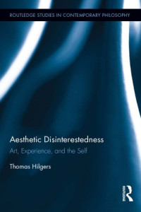 Hilgers, Thomas — Aesthetic disinterestedness: art, experience, and the self