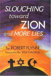 Robert Flynn — Slouching Toward Zion And More Lies