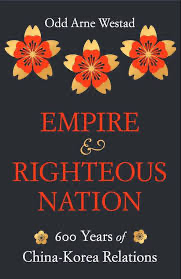 Odd Arne Westad — Empire and Righteous Nation: 600 Years of China-Korea Relations