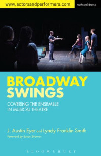 J. Austin Eyer; Lyndy Franklin Smith — Broadway Swings: Covering the Ensemble in Musical Theatre