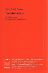 Daniel Castillo Durante — Ernesto Sábato: la littérature et les abattoirs de la modernité