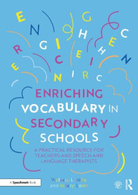 Victoria L. Joffe, Hilary Lowe — Enriching Vocabulary in Secondary Schools: A Practical Resource for Teachers and Speech and Language Therapists