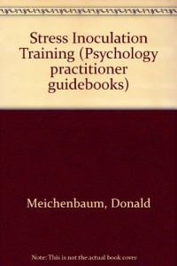 Donald Meichenbaum — Stress Inoculation Training (Psychology Practitioner Guidebooks Series)