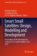 Chander Prakash; V. Sambasiva Rao; D. V. A. Raghava Murthy — Smart Small Satellites: Design, Modelling and Development: Proceedings of the International Conference on Small Satellites, ICSS 2022