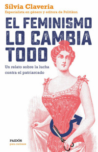 Sílvia Claveria — El feminismo lo cambia todo