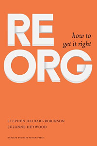 Stephen Heidari-Robinson, Suzanne Heywood — ReOrg: How to Get It Right
