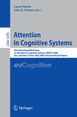 Jonathan Harel, Christof Koch (auth.), Lucas Paletta, John K. Tsotsos (eds.) — Attention in Cognitive Systems: 5th International Workshop on Attention in Cognitive Systems, WAPCV 2008 Fira, Santorini, Greece, May 12, 2008 Revised Selected Papers